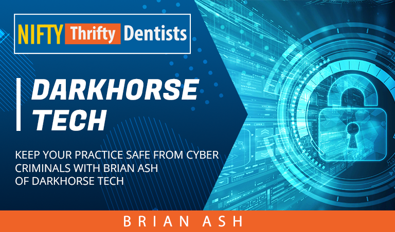 Keep your practice safe from cyber criminals with Brian Ash from Darkhorse Tech.